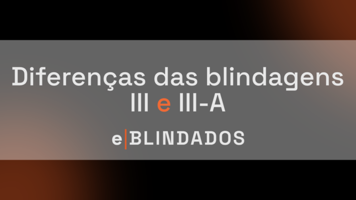 Diferença entre blindagem nível III e nível III-A